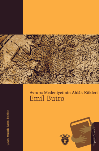 Avrupa Medeniyetinin Ahlak Kökleri - Emil Butro - Dorlion Yayınları - 