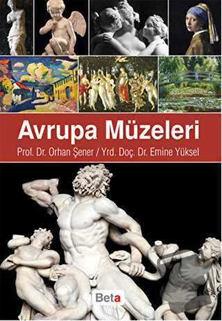 Avrupa Müzeleri - Emine Yüksel - Beta Yayınevi - Fiyatı - Yorumları - 