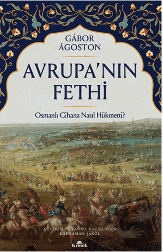 Avrupa’nın Fethi - Gabor Agoston - Kronik Kitap - Fiyatı - Yorumları -