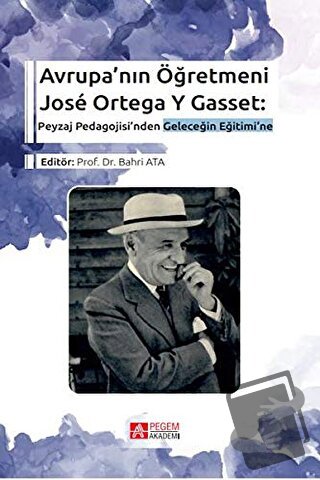 Avrupa’nın Öğretmeni Jose Ortega Y Gasset: Peyzaj Pedagojisi’nden Gele