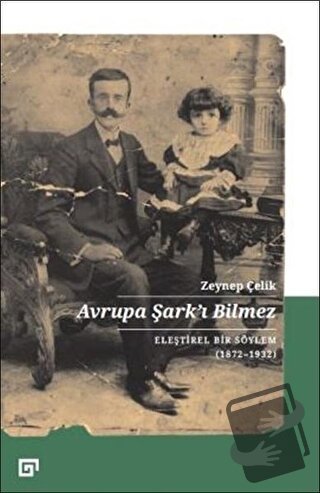 Avrupa Şark'ı Bilmez - Zeynep Çelik - Koç Üniversitesi Yayınları - Fiy