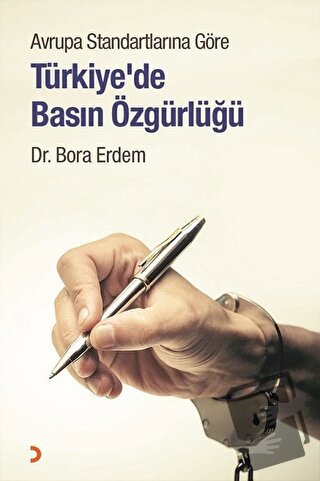 Avrupa Standartlarına Göre Türkiye’de Basın Özgürlüğü - Bora Erdem - C