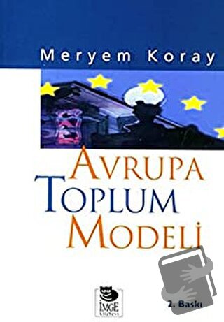 Avrupa Toplum Modeli - Meryem Koray - İmge Kitabevi Yayınları - Fiyatı