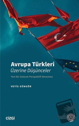 Avrupa Türkleri Üzerine Düşünceler - Veyis Güngör - Çizgi Kitabevi Yay