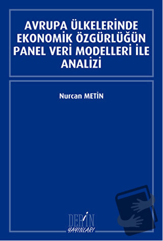 Avrupa Ülkelerinde Ekonomik Özgürlüğün Panel Veri Modelleri İle Analiz