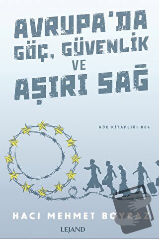 Avrupa'da Göç, Güvenlik ve Aşırı Sağ - Hacı Mehmet Boyraz - Lejand - F