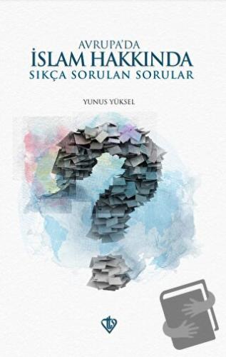 Avrupa'da İslam Hakkında Sıkça Sorulan Sorular - Yunus Yüksel - Türkiy