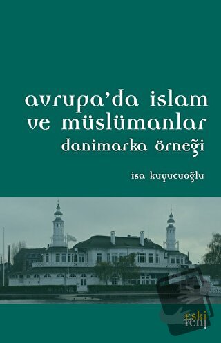 Avrupa'da İslam ve Müslümanlar - İsa Kuyucuoğlu - Eski Yeni Yayınları 