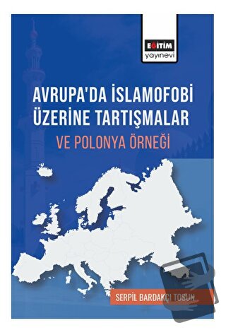 Avrupada İslamofobi Üzerine Tartışmalar ve Polonya Örneği - Serpil Bar