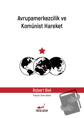 Avrupamerkezcilik ve Komünist Hareket - Robert Biel - Patika Kitap - F