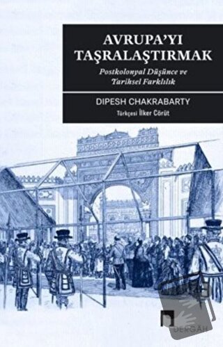 Avrupa'yı Taşralaştırmak - Dipesh Chakrabarty - Dergah Yayınları - Fiy