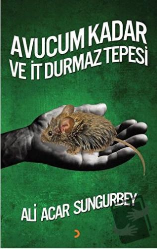 Avucum Kadar ve İt Durmaz Tepesi - Ali Acar Sungurbey - Cinius Yayınla