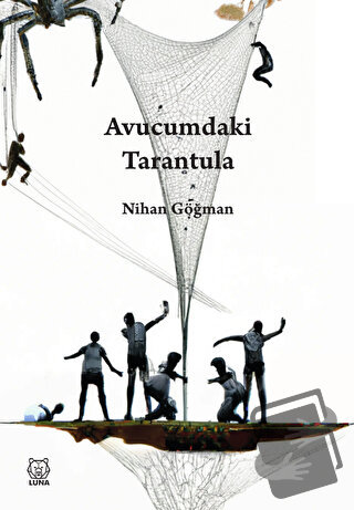 Avucumdaki Tarantula - Nihan Göğman - Luna Yayınları - Fiyatı - Yoruml