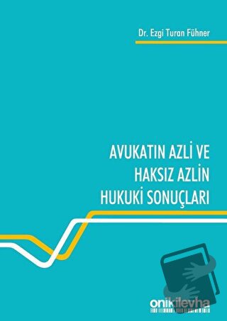 Avukatın Azli ve Haksız Azlin Hukuki Sonuçları - Ezgi Turan Fühner - O