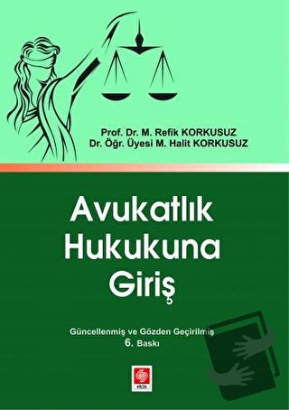 Avukatlık Hukukuna Giriş - M. Refik Korkusuz - Ekin Basım Yayın - Fiya