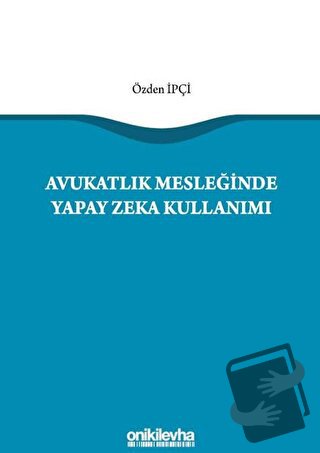 Avukatlık Mesleğinde Yapay Zeka Kullanımı - Özden İpçi - On İki Levha 