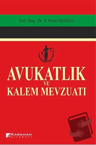 Avukatlık ve Kalem Mevzuatı - Polat İşoğlu - Karahan Kitabevi - Fiyatı