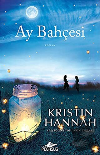 Ay Bahçesi - Kristin Hannah - Pegasus Yayınları - Fiyatı - Yorumları -