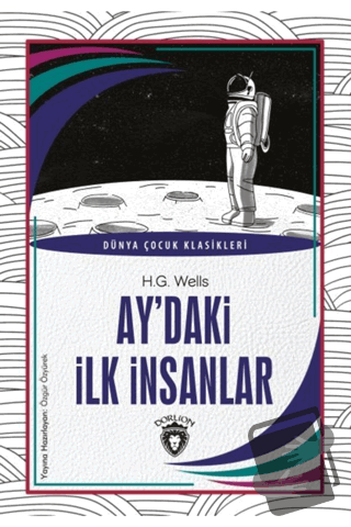 Ay’daki İlk İnsanlar - H. G. Wells - Dorlion Yayınları - Fiyatı - Yoru