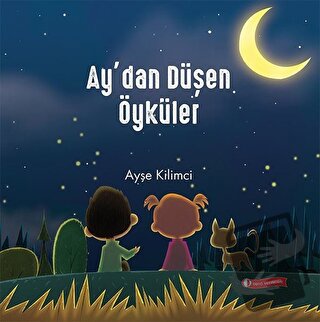 Ay’dan Düşen Öyküler - Ayşe Kilimci - ODTÜ Geliştirme Vakfı Yayıncılık