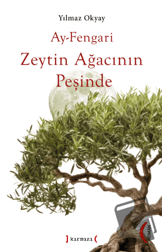 Ay-Fengari Zeytin Ağacının Peşinde - Yılmaz Okyay - Kırmızı Yayınları 