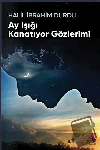 Ay Işığı Kanatıyor Gözlerimi - Halil İbrahim Durdu - Klaros Yayınları 