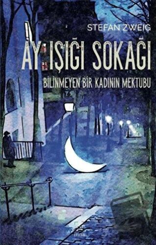 Ay Işığı Sokağı / Bilinmeyen Bir Kadının Mektubu - Stefan Zweig - Nina