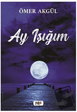 Ay Işığım - Ömer Akgül - Tilki Kitap - Fiyatı - Yorumları - Satın Al