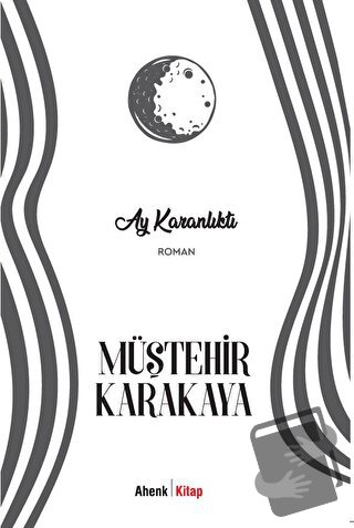 Ay Karanlıktı - Müştehir Karakaya - Ahenk Kitap - Fiyatı - Yorumları -