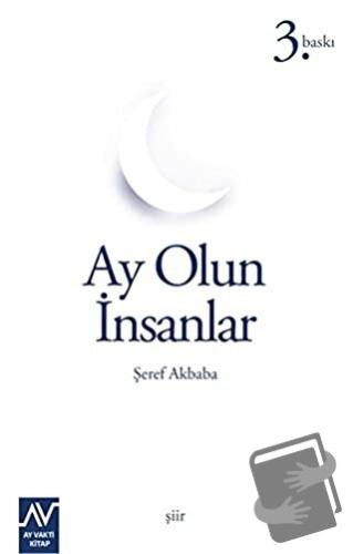 Ay Olun İnsanlar - Şeref Akbaba - Ay Vakti Kitap - Fiyatı - Yorumları 