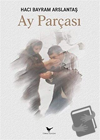 Ay Parçası - Hacı Bayram Arslantaş - Günce Yayınları - Fiyatı - Yoruml