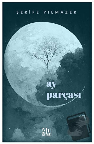 Ay Parçası - Şerife Yılmazer - 40 Kitap - Fiyatı - Yorumları - Satın A