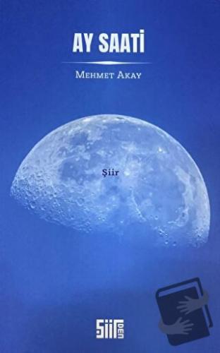 Ay Saati - Mehmet Akay - Şiirden Yayıncılık - Fiyatı - Yorumları - Sat