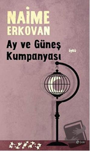 Ay ve Güneş Kumpanyası - Naime Erkovan - Şule Yayınları - Fiyatı - Yor