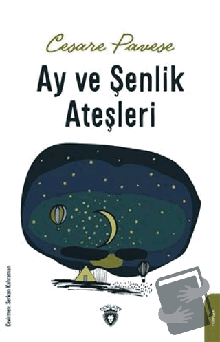 Ay ve Şenlik Ateşleri - Cesare Pavese - Dorlion Yayınları - Fiyatı - Y