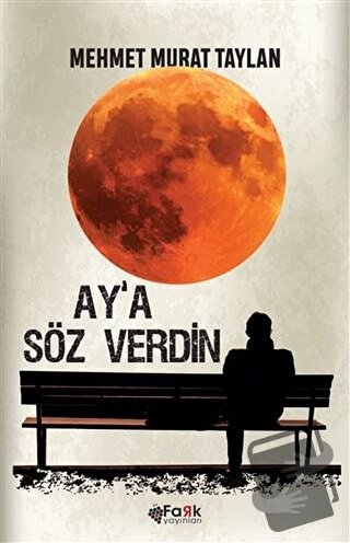 Ay'a Söz Verdin - Mehmet Murat Taylan - Fark Yayınları - Fiyatı - Yoru