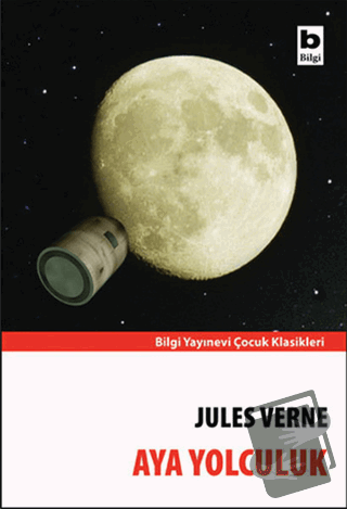 Aya Yolculuk - Jules Verne - Bilgi Yayınevi - Fiyatı - Yorumları - Sat