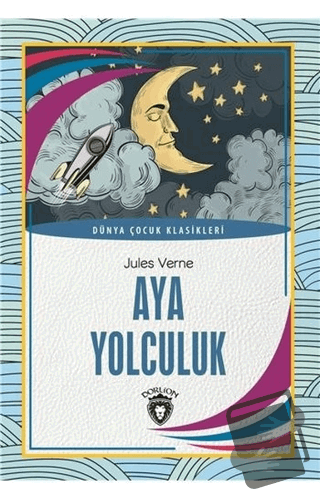 Aya Yolculuk - Jules Verne - Dorlion Yayınları - Fiyatı - Yorumları - 