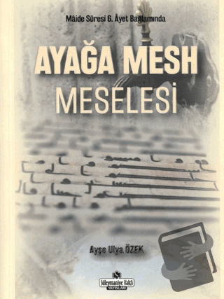 Ayağa Mesh Meselesi - Ayşe Ulya Özek - Süleymaniye Vakfı Yayınları - F