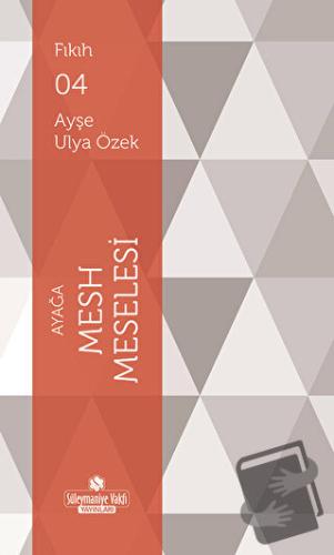 Ayağa Mesh Meselesi - Ayşe Ulya Özek - Süleymaniye Vakfı Yayınları - F