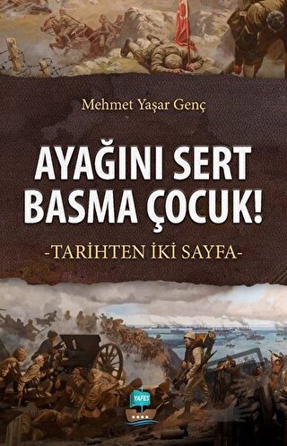 Ayağını Sert Basma Çocuk! - Mehmet Yaşar Genç - Yafes Yayınları - Fiya