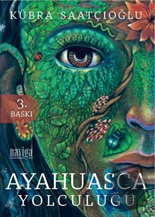 Ayahuasca Yolculuğu, Kübra Saatçioğlu, Naviga Yayınları, Fiyatı, Yorum