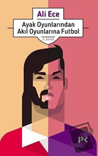 Ayak Oyunlarından Akıl Oyunlarına Futbol - Ali Ece - Profil Kitap - Fi