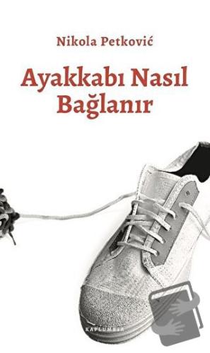 Ayakkabı Nasıl Bağlanır - Nikola Petkoviç - Kaplumbaa Kitap - Fiyatı -