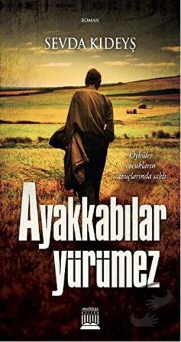 Ayakkabılar Yürümez - Sevda Kıdeyş - Anatolia Kitap - Fiyatı - Yorumla