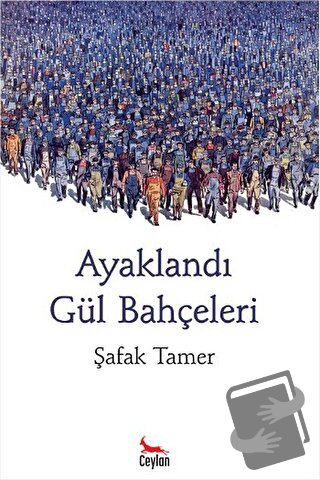 Ayaklandı Gül Bahçeleri - Şafak Tamer - Ceylan Yayınları - Fiyatı - Yo