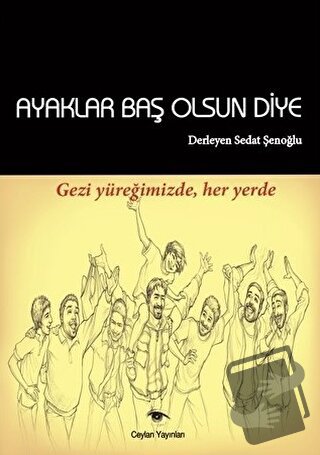 Ayaklar Baş Olsun Diye - Sedat Şenoğlu - Ceylan Yayınları - Fiyatı - Y