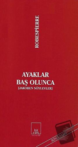 Ayaklar Baş Olunca - Maximilien de Robespierre - İlkeriş Yayınları - F