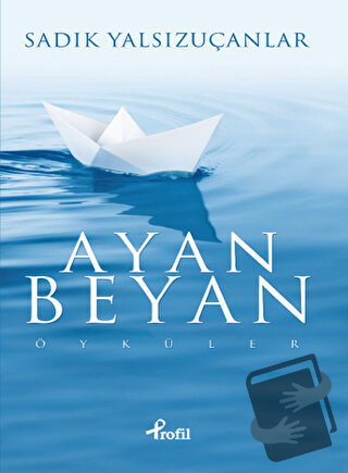 Ayan Beyan - Sadık Yalsızuçanlar - Profil Kitap - Fiyatı - Yorumları -