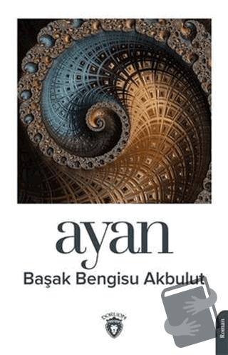 Ayan - Başak Bengisu Akbulut - Dorlion Yayınları - Fiyatı - Yorumları 